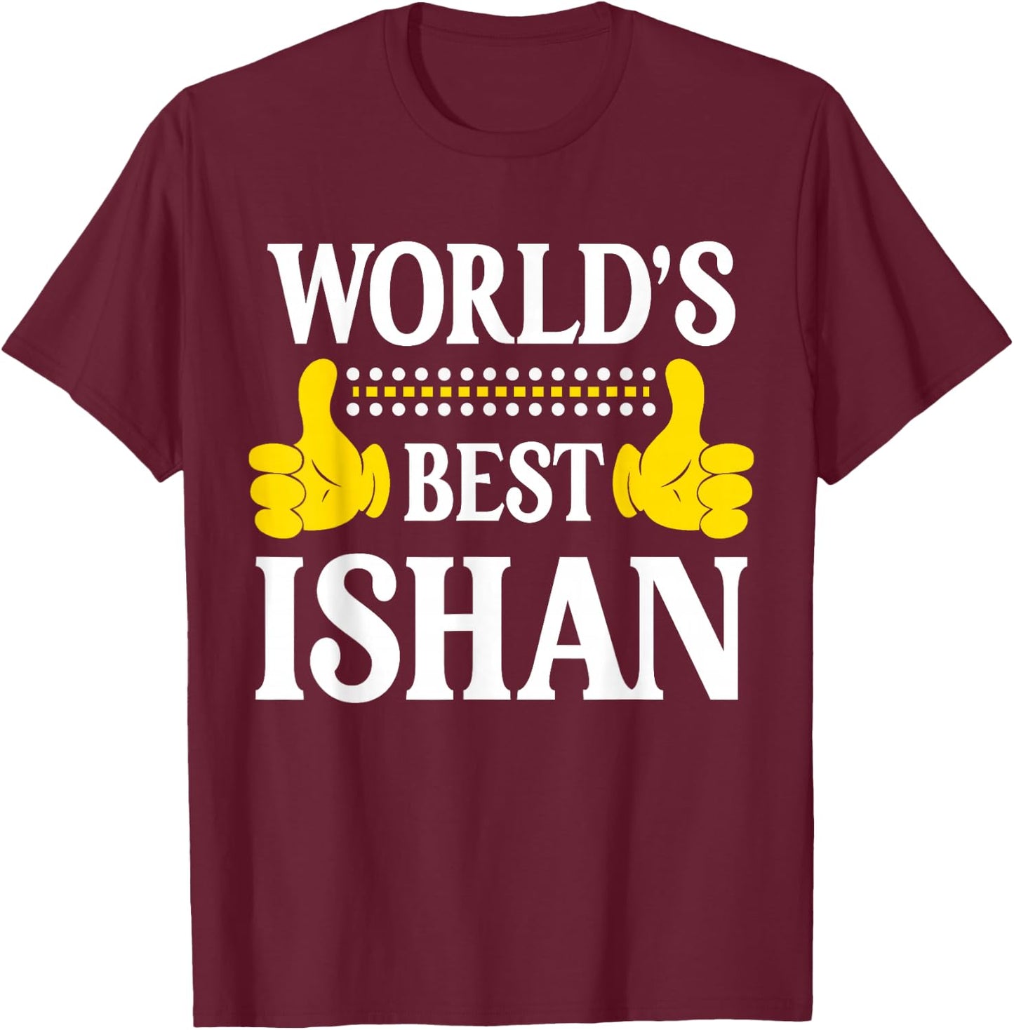 World's Best Ishan Personal Name First Name Funny Ishan T-Shirt - T-Shirt | Maroon