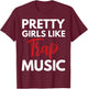 Trap Music Gift Pretty Girls Like Trap Music Small T-Shirt - T-Shirt | Maroon