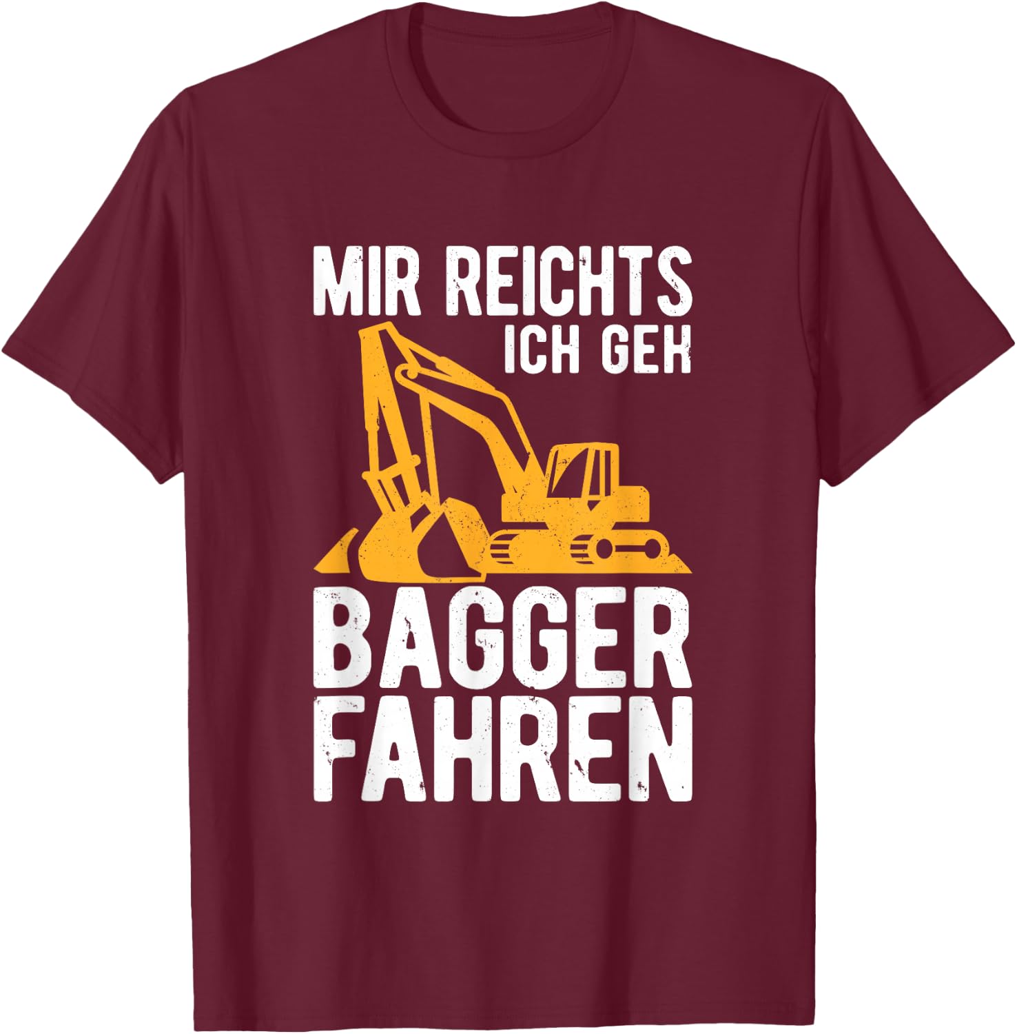 Mir reichts ich geh Bagger fahren Baggerfahrer Geschenk T-Shirt - T-Shirt | Maroon