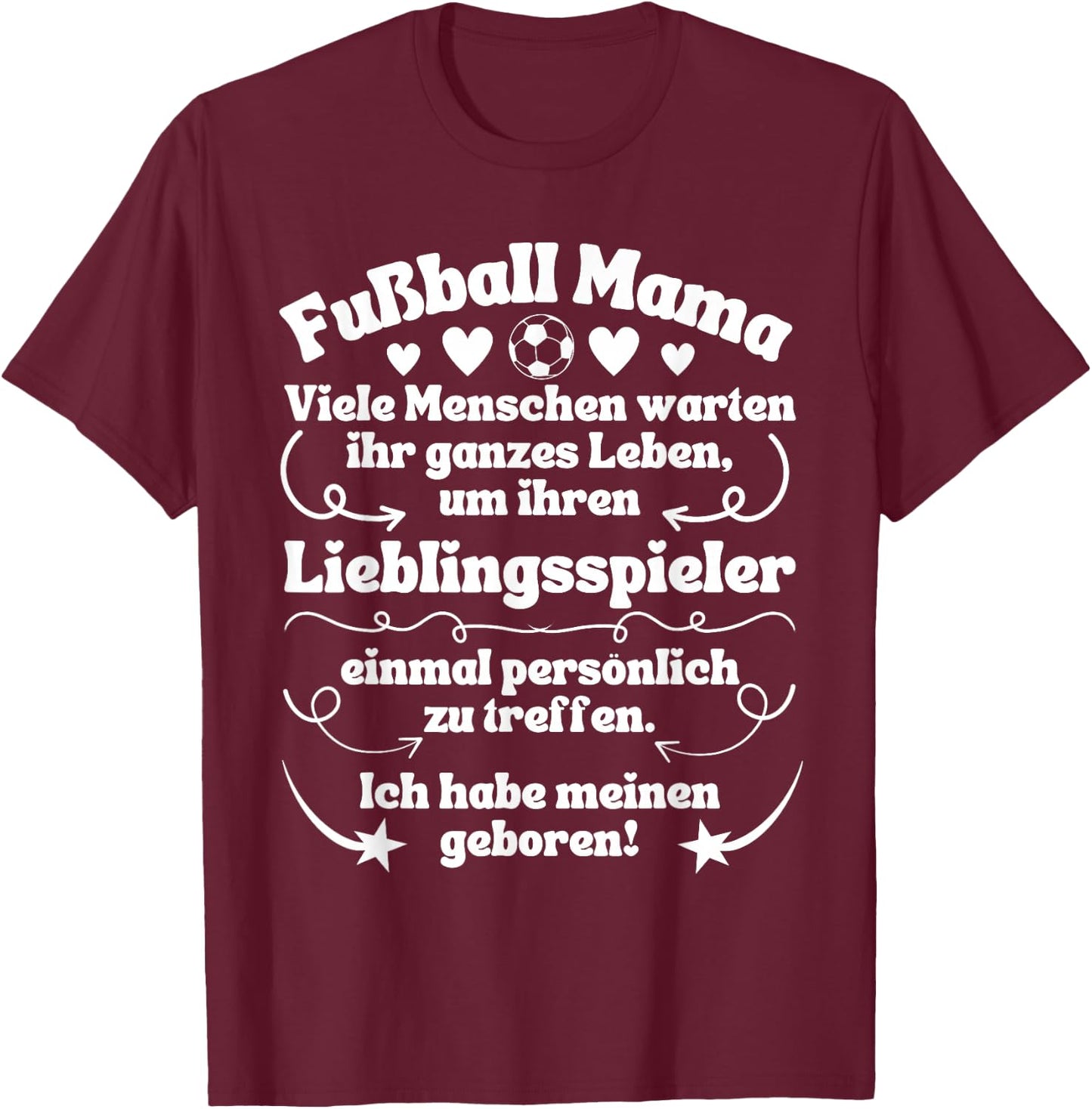 with German Text "Ich habe meinen Lieblingsspieler geboren Fußball" [, black T-Shirt - T-Shirt | Maroon