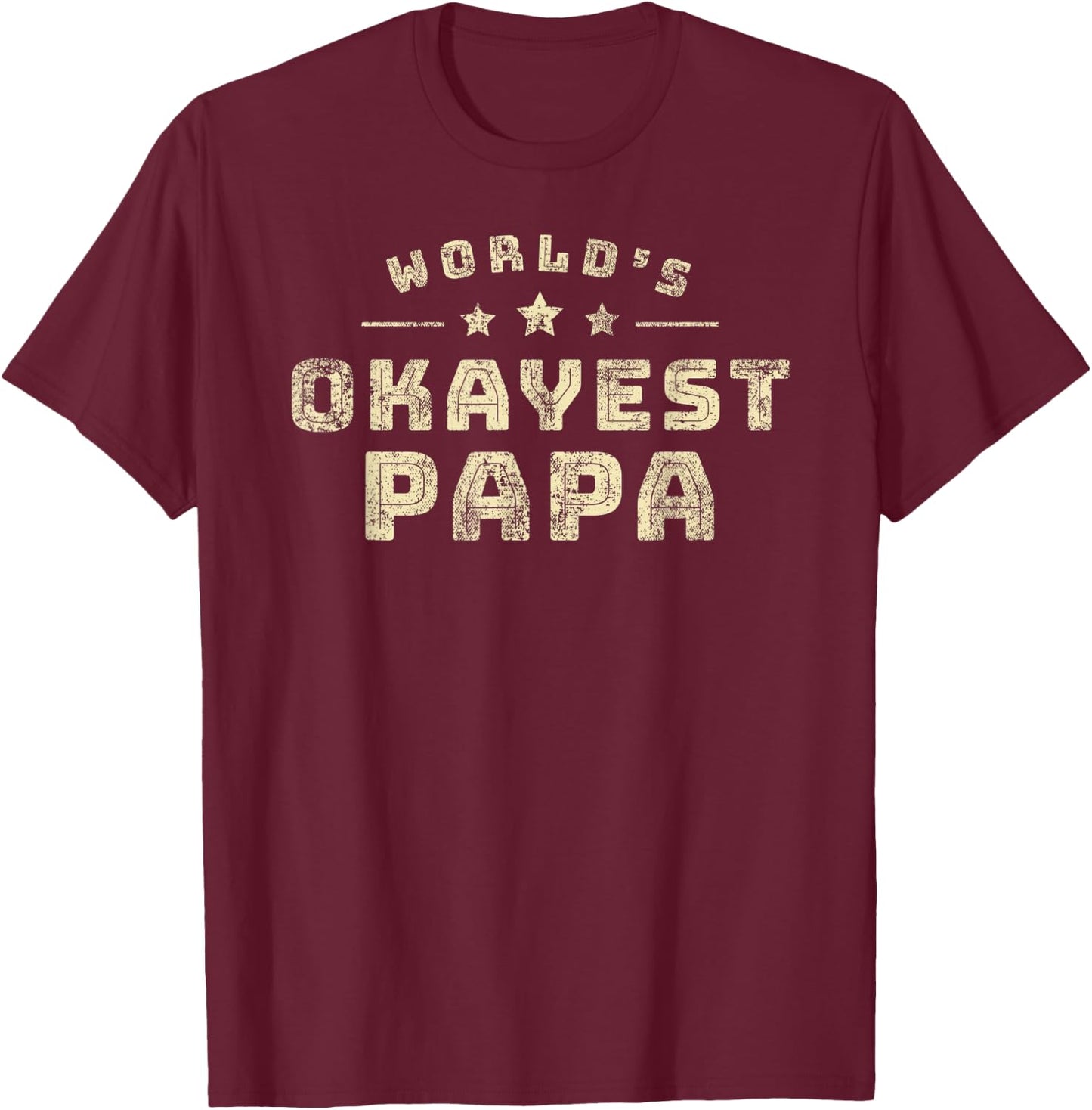World's Okayest Papa Father's Day Gift Shirt for Dad or Him T-Shirt - T-Shirt | Maroon