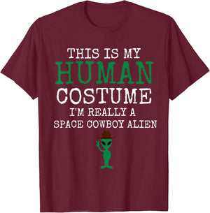 This Is My Human Costume I'm Really a Space Cowboy Alien T-Shirt - T-Shirt | Maroon