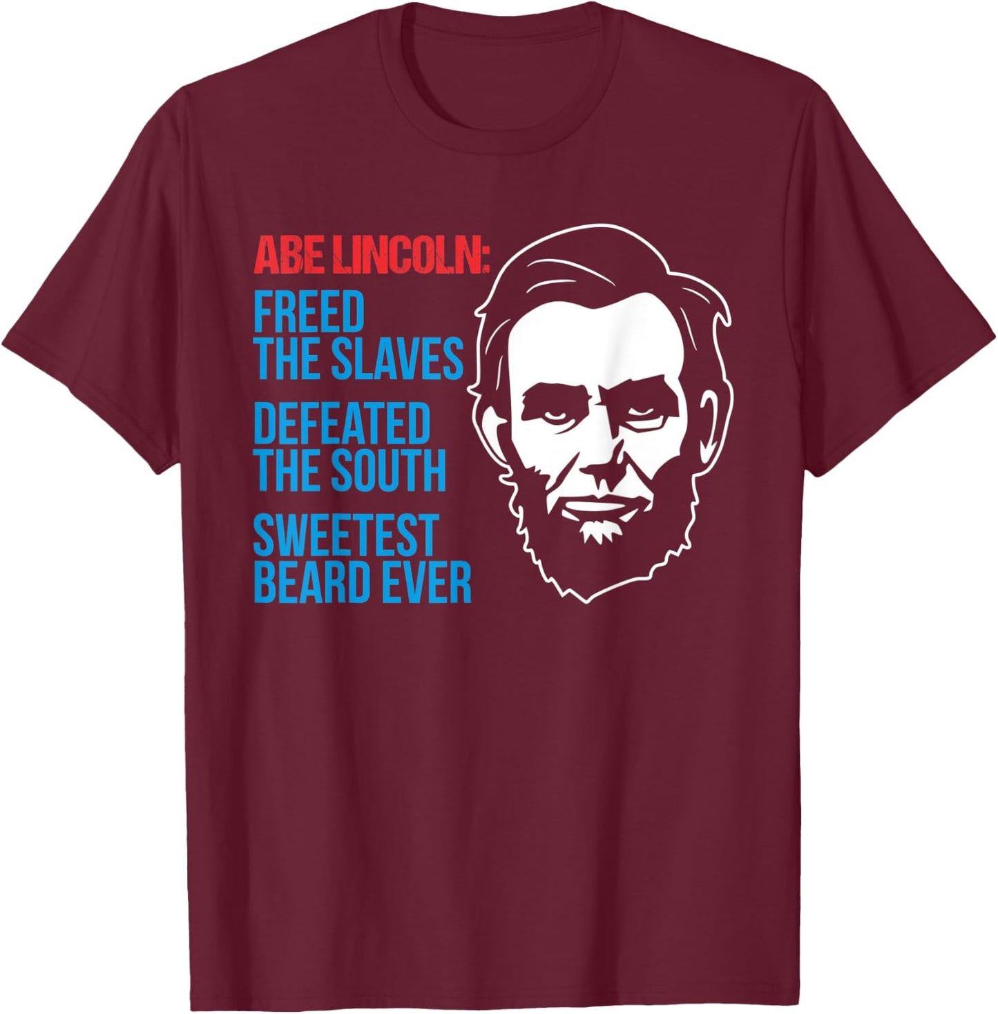 4th of July Abe Lincoln Beard Civil Patriotic War Gag Gift T-Shirt - T-Shirt | Maroon