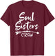 Soul Sisters is Bestie Friend Being an UNBIOLOGICAL SISTERS T-Shirt - T-Shirt | Maroon