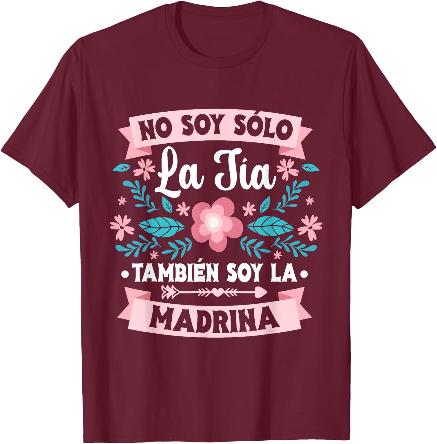 No Soy Solo La Tía También Soy La Madrina T-Shirt - T-Shirt | Maroon