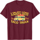 I Enjoy Long Romantic Walks...To The Taco Truck! T-Shirt - T-Shirt | Maroon