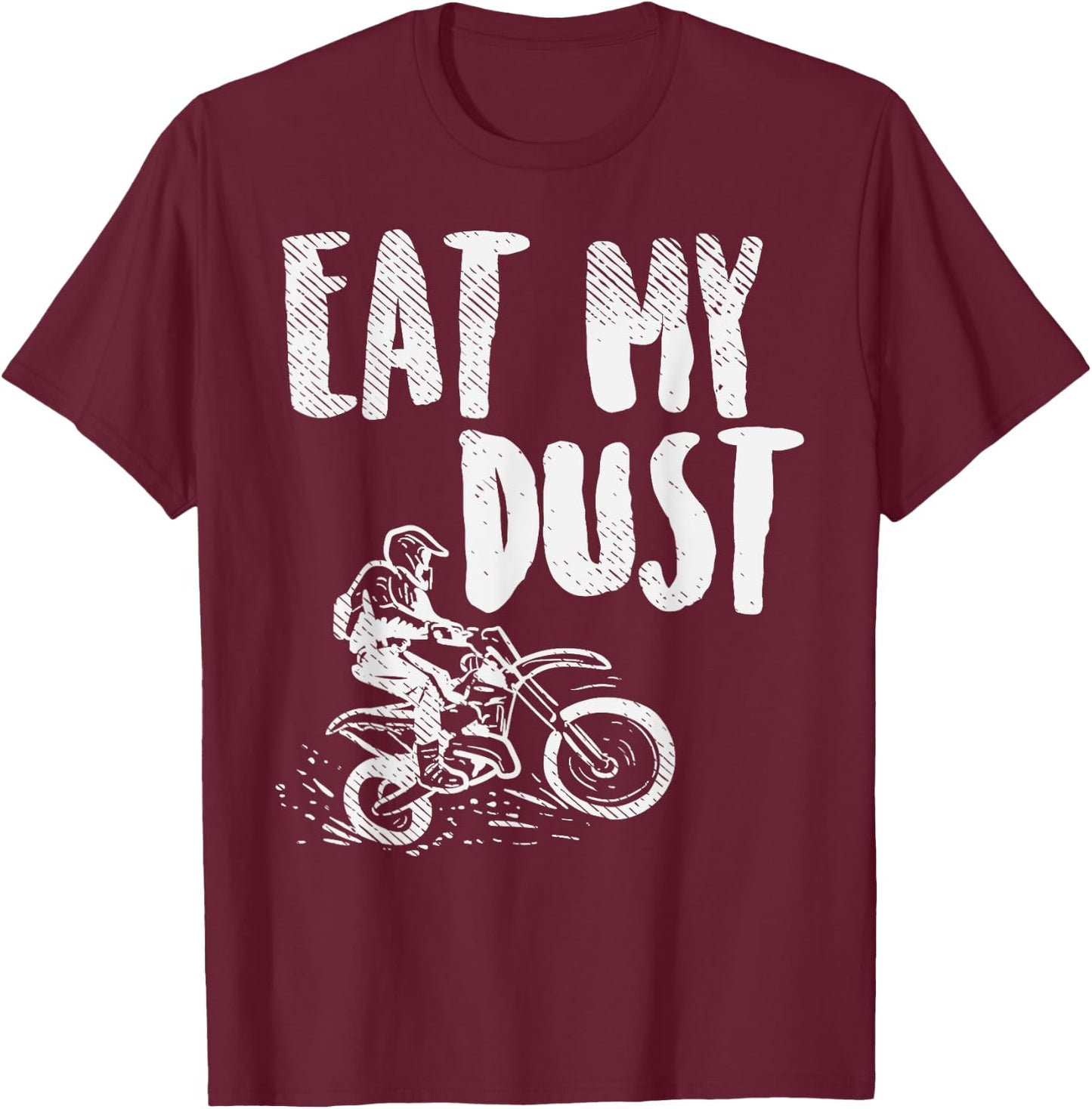 Eat My Dust Dirt Bike Motocross Motorcycle Track Racing Gift T-Shirt - T-Shirt | Maroon