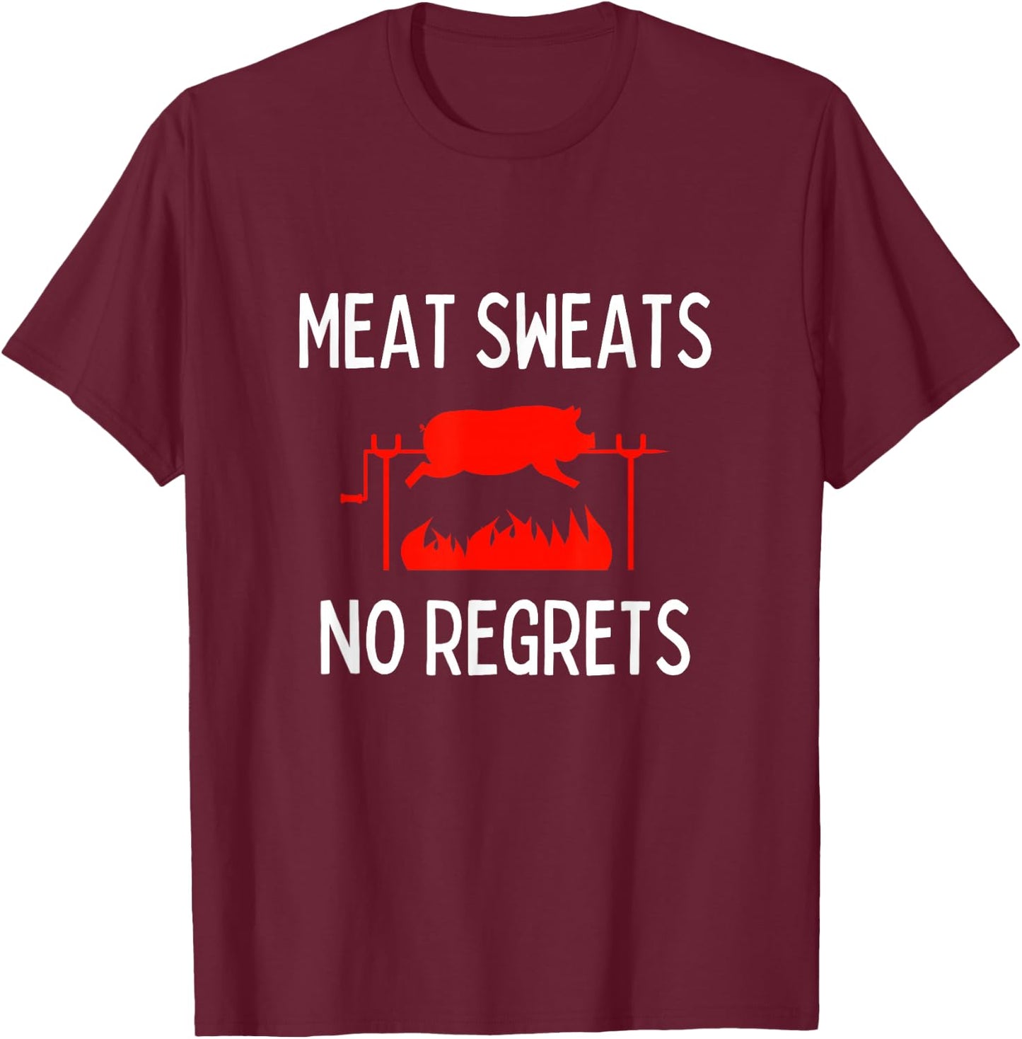 Meat Sweats No Regrets Funny Pig Roast BBQ T-Shirt - T-Shirt | Maroon