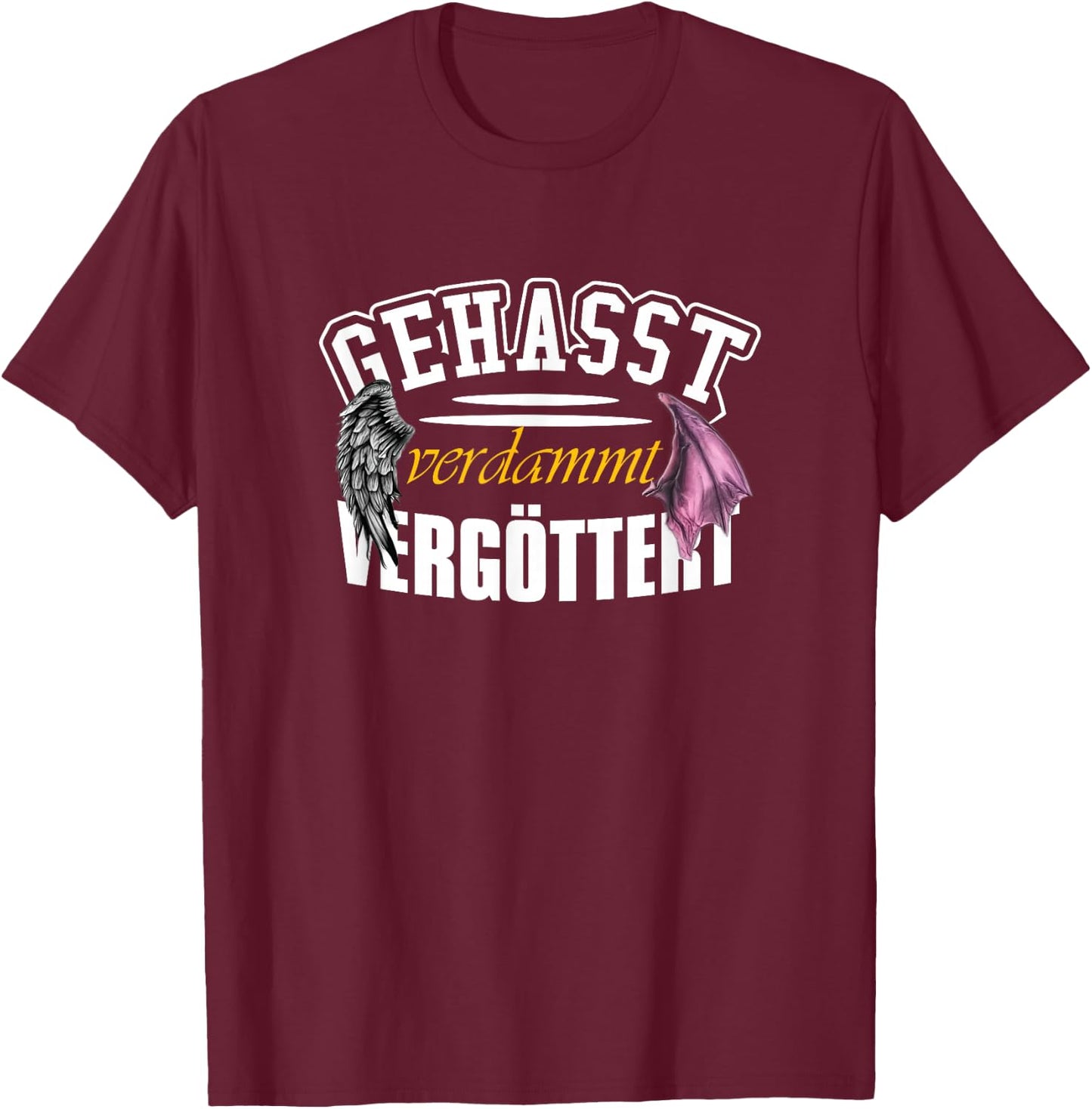 Geasst, Verdammt, Vergöttert , black T-Shirt - T-Shirt | Maroon