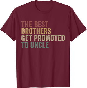 Only The Best Brothers Get Promoted To Uncle T-Shirt - T-Shirt | Maroon