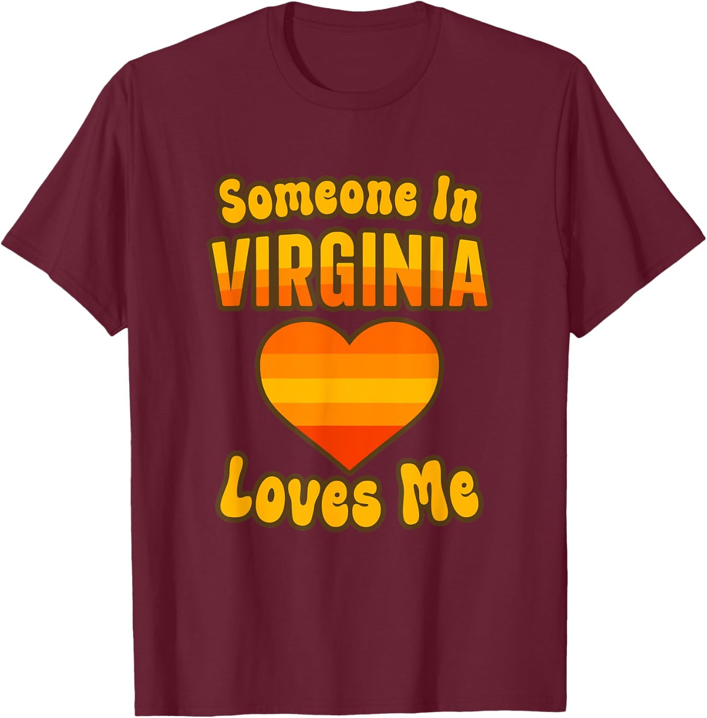 Someone In Virginia Loves Me T-Shirt - T-Shirt | Maroon