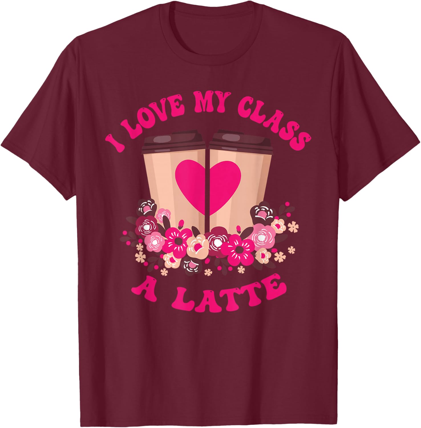 I Love My Class A Latte Coffee Teacher 100th Day Of School T-Shirt - T-Shirt | Maroon