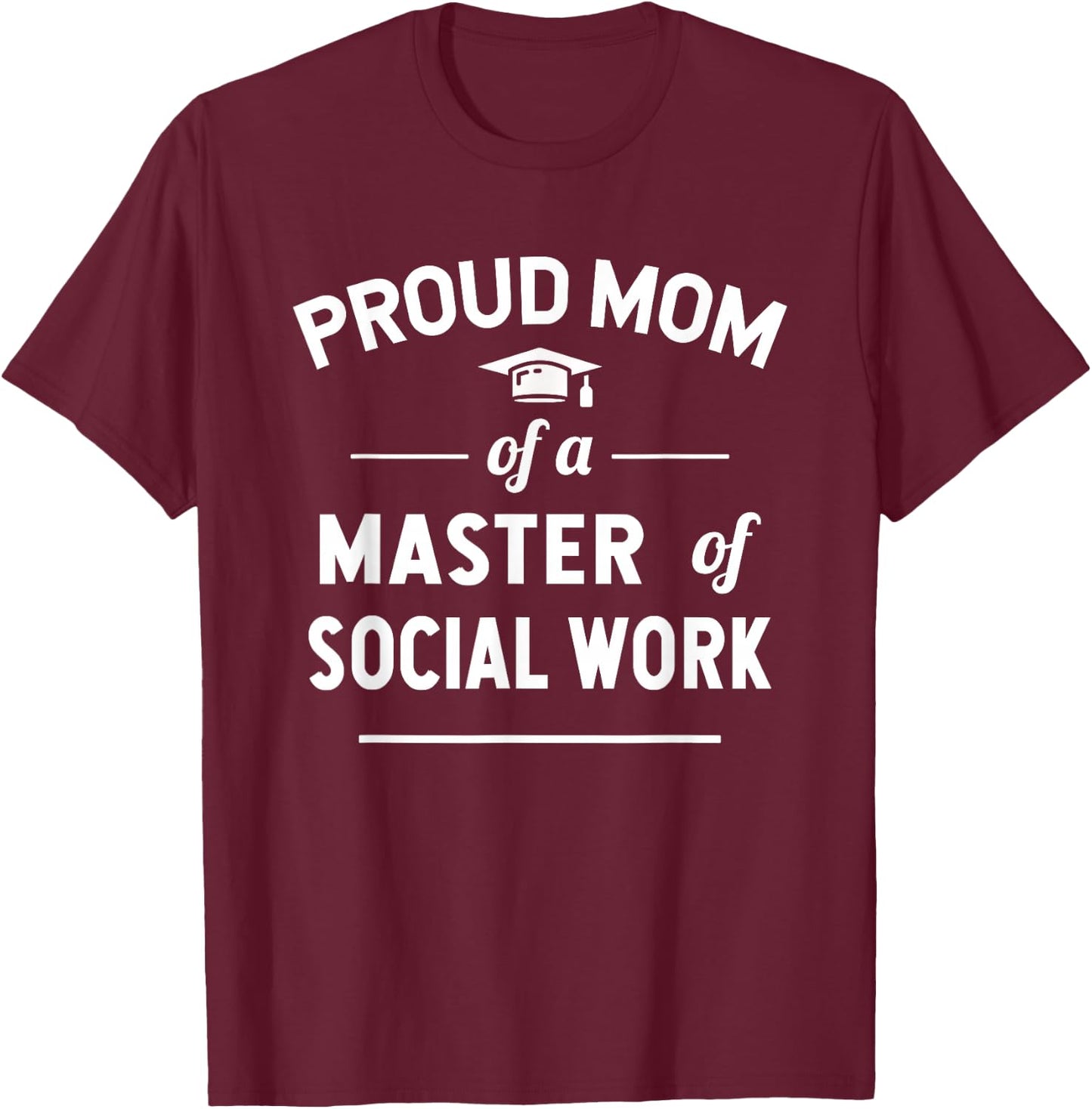 Proud Mom Of A Master Of Social Work T-Shirt - T-Shirt | Maroon