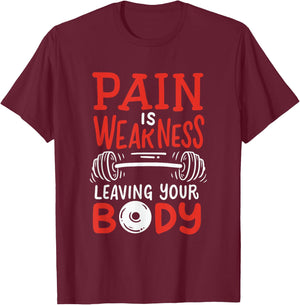 Pain Is Weakness Leaving Your Body Weighlifting Workout Gym T-Shirt - T-Shirt | Maroon