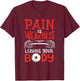 Pain Is Weakness Leaving Your Body Weighlifting Workout Gym T-Shirt - T-Shirt | Maroon