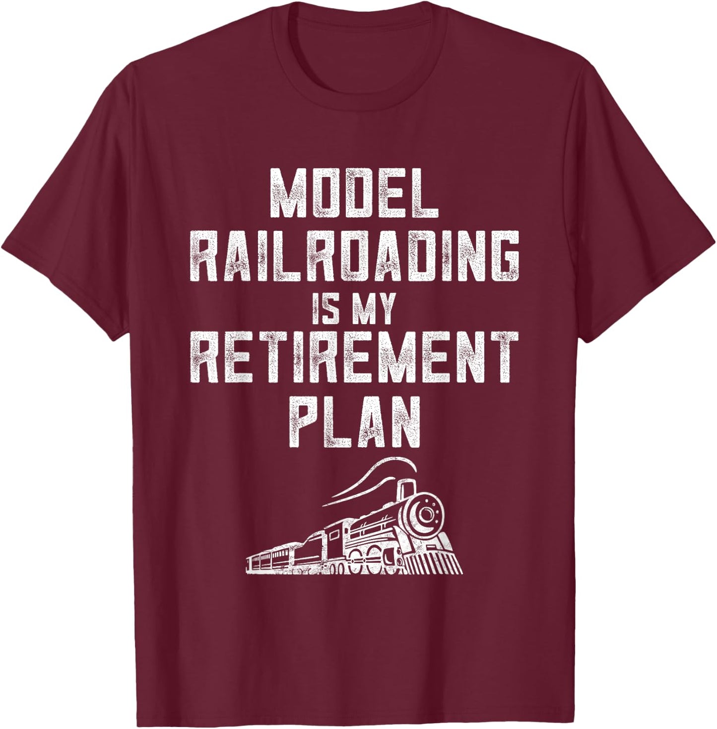 Retirement Model Train Enthusiasts Model Railroad Collector T-Shirt - T-Shirt | Maroon
