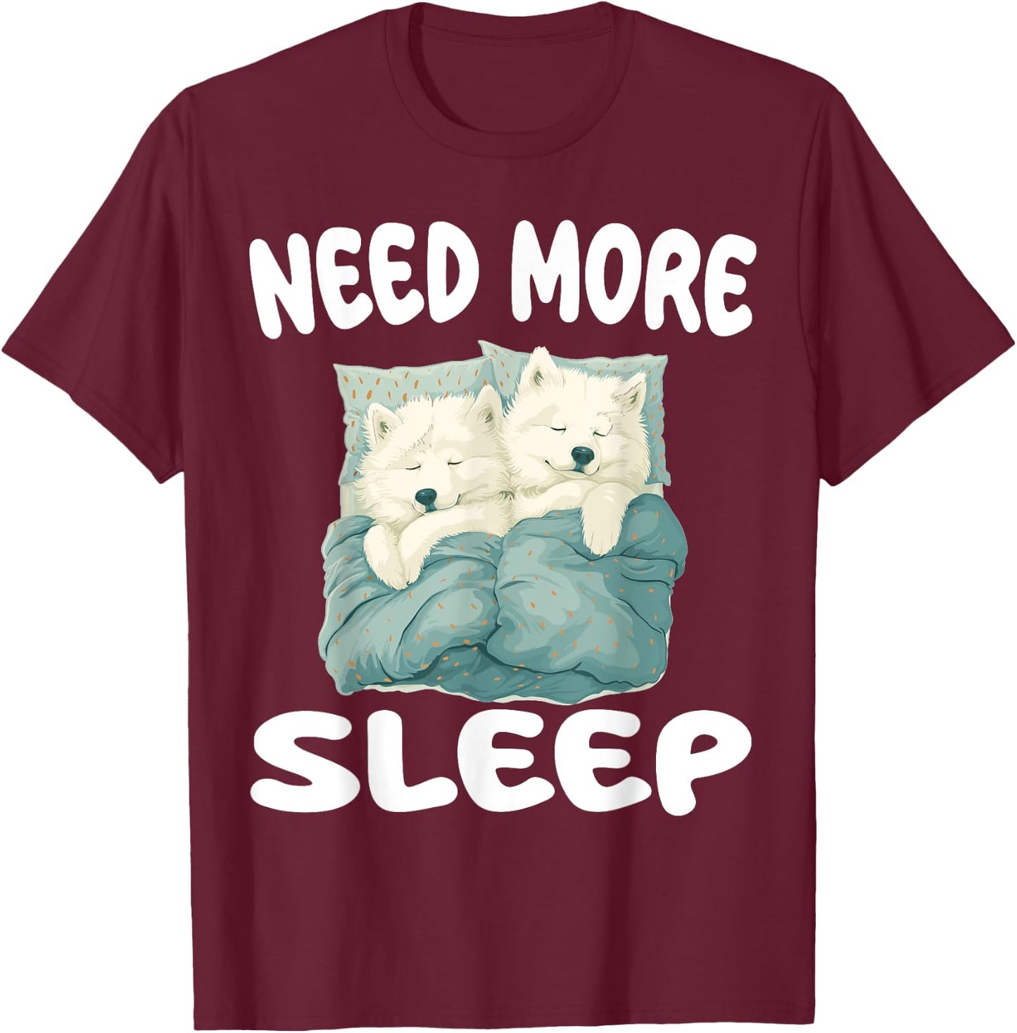 Cute Samoyed Need more Sleep Pajamas Nightgown T-Shirt - T-Shirt | Maroon
