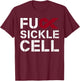 Fuck Sickle Cell Anemia SCD Awareness Month Ribbon T-Shirt - T-Shirt | Maroon