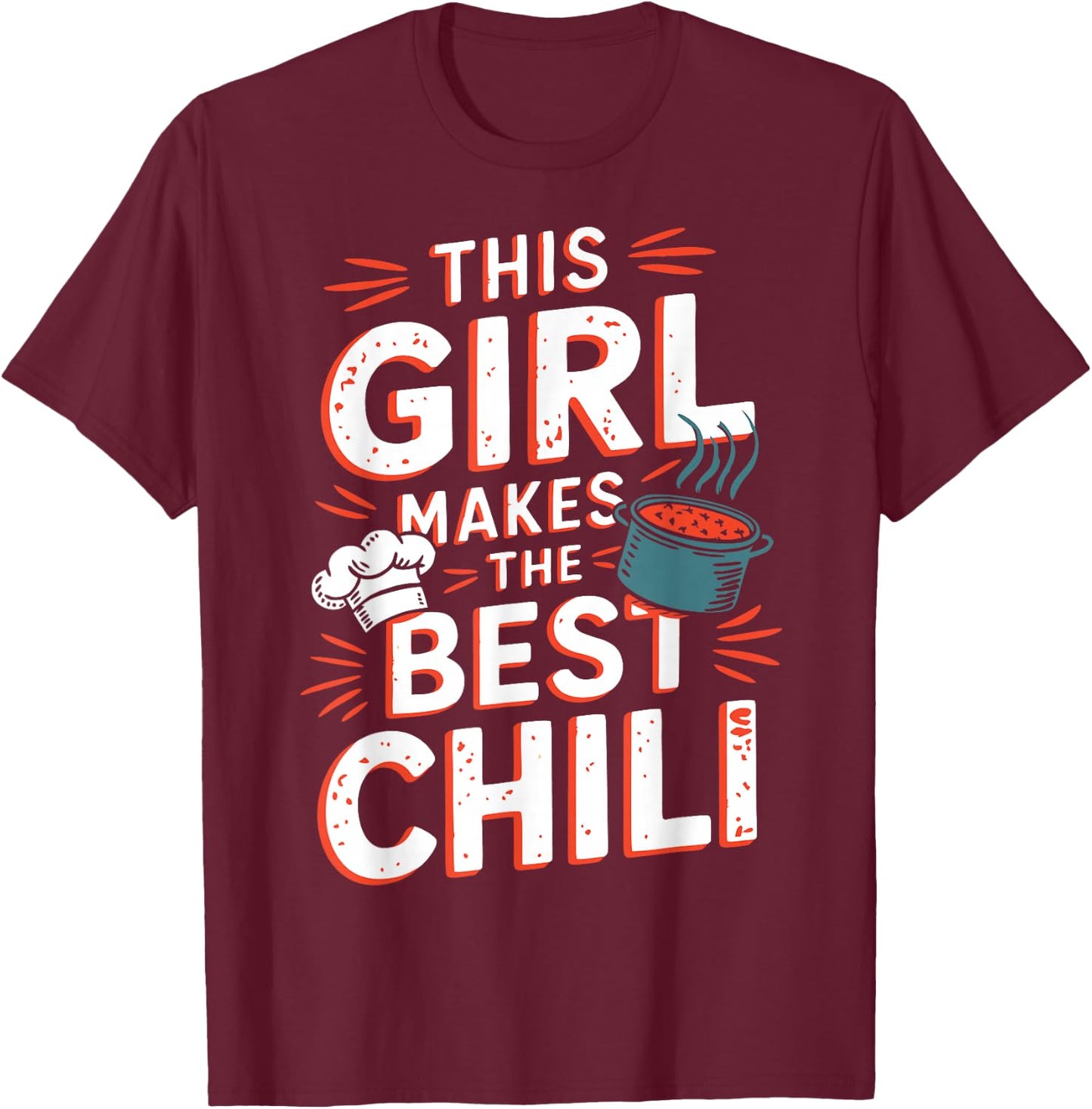 Chili Girl Chili Mom Cooking Chili Wife Cooks Best Chili T-Shirt - T-Shirt | Maroon