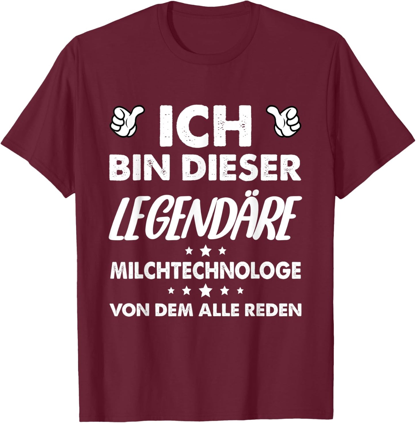 Ich Bin Dieser Legendäre Milchtechnologe Von Dem Alle Reden T-Shirt - T-Shirt | Maroon