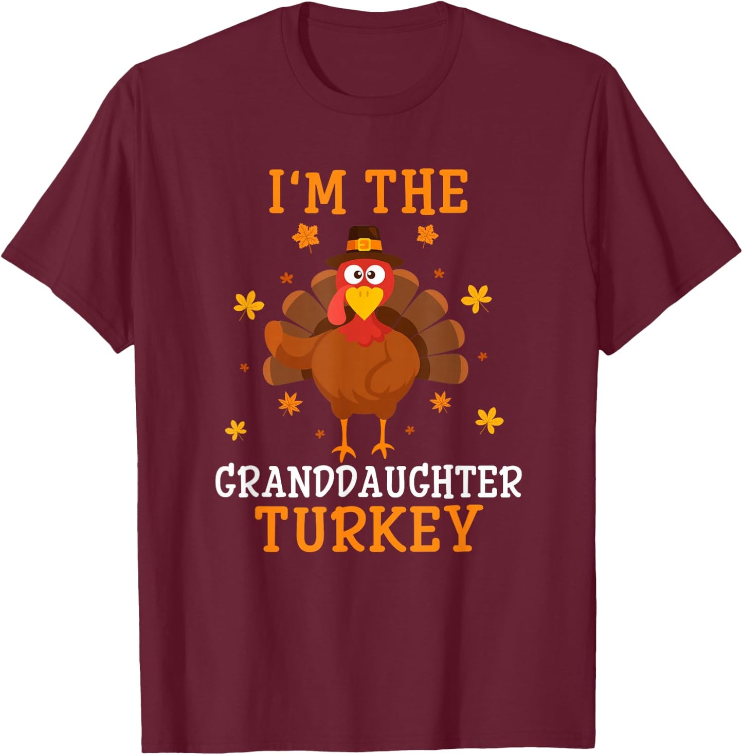 I'm The Granddaughter Turkey Thanksgiving Costume Matching T-Shirt - T-Shirt | Maroon