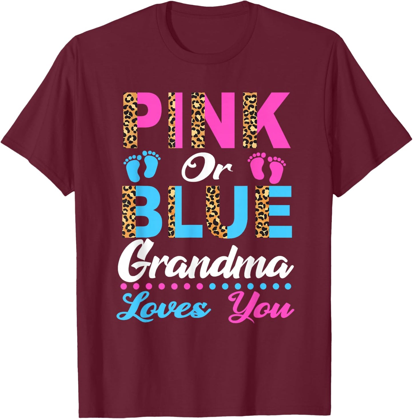 Pink Or Blue Grandma Loves You Gender Reveal Shower Leopard T-Shirt - T-Shirt | Maroon
