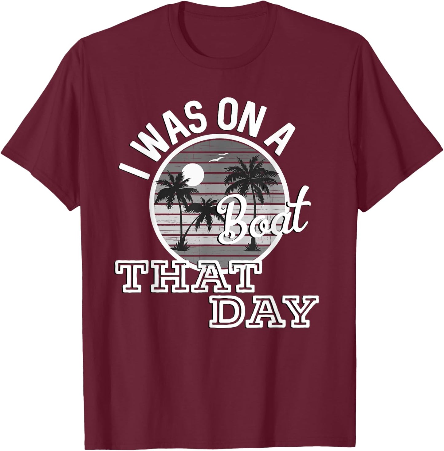 I Was On A Boat That Day Country Music Lyrics T-Shirt - T-Shirt | Maroon