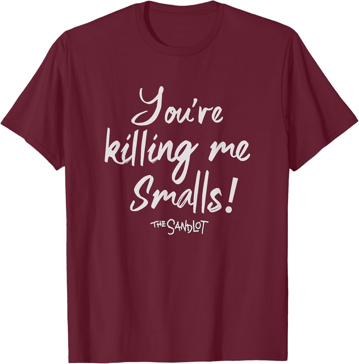 The Sandlot You're Killing Me Smalls Quote T-Shirt - T-Shirt | Maroon