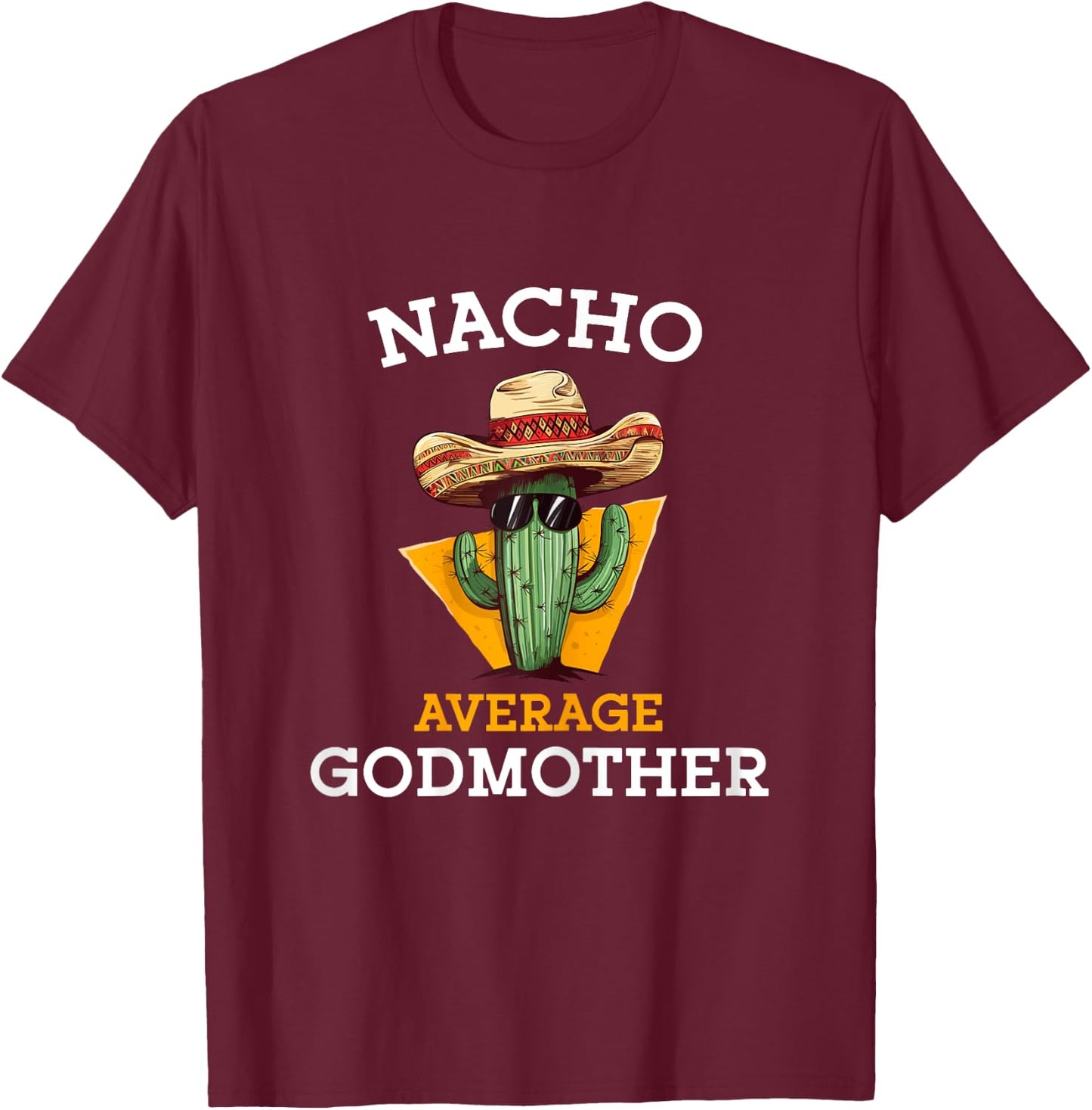 Nacho Average Godmother Mexican Goddad Christian Baptism T-Shirt - T-Shirt | Maroon