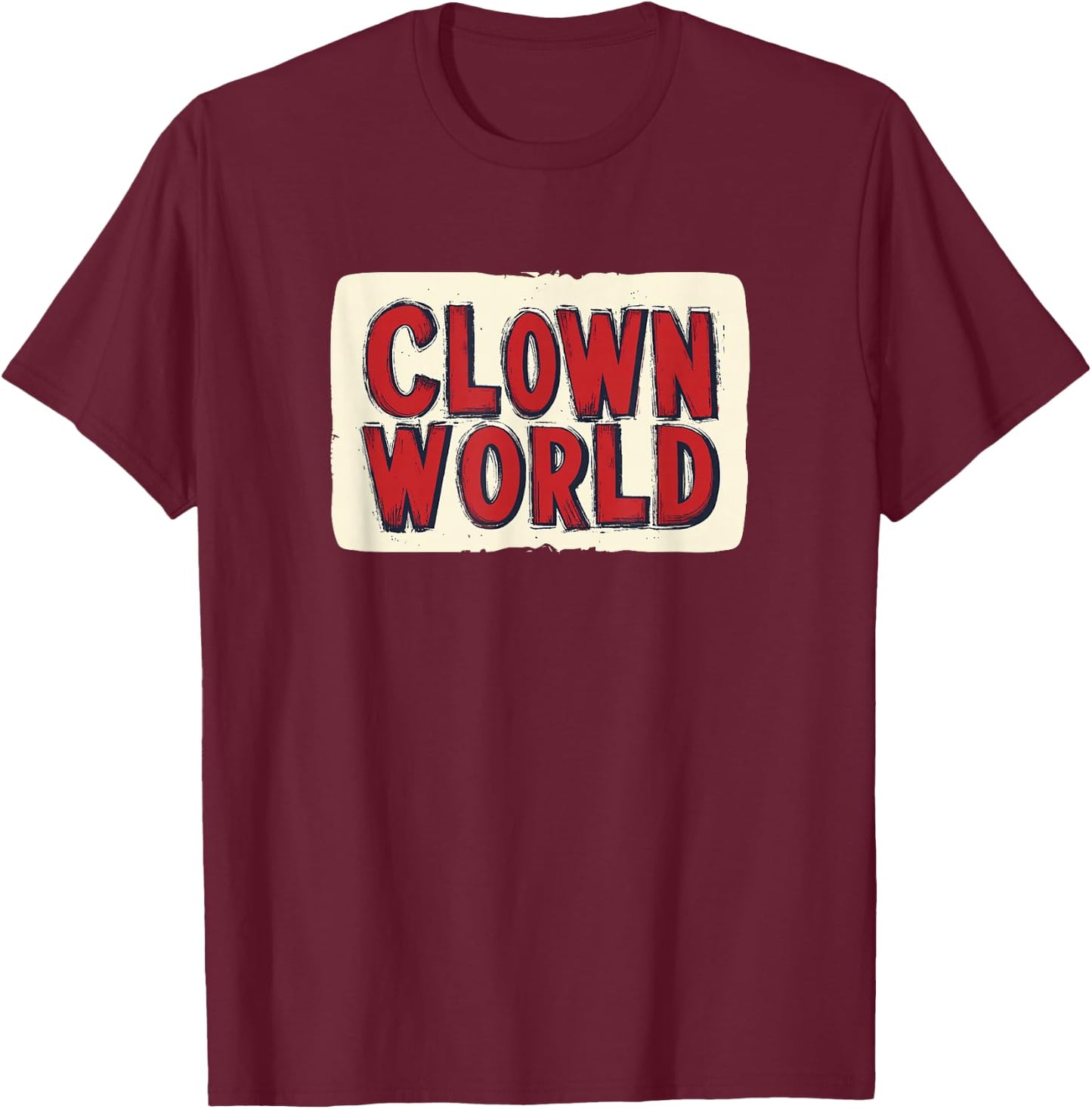 Enter the Madness of Clown World Today for Adults and Kids T-Shirt - T-Shirt | Maroon