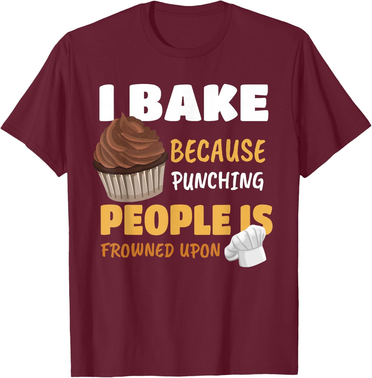 Funny Cupcake Baker Cake Pastry Breadmaking Baking Lover Gag T-Shirt - T-Shirt | Maroon