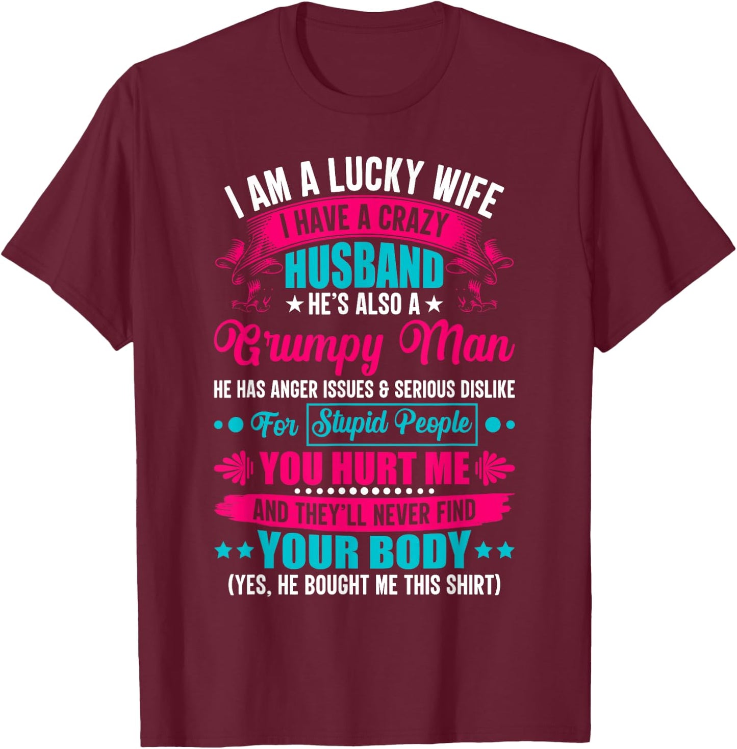 I Am A Lucky Wife, I Have A Crazy Husband T-Shirt - T-Shirt | Maroon