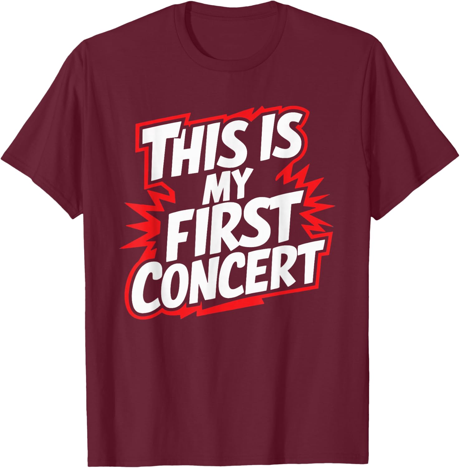 This Is My First Concert T-Shirt - T-Shirt | Maroon