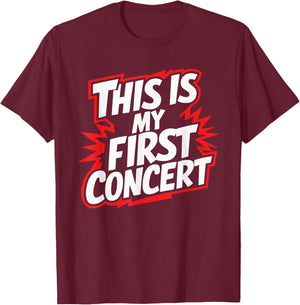 This Is My First Concert T-Shirt - T-Shirt | Maroon