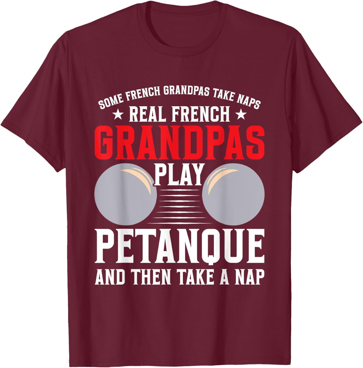Petanque Player French Boules Game Grandpa Balls Boules T-Shirt - T-Shirt | Maroon