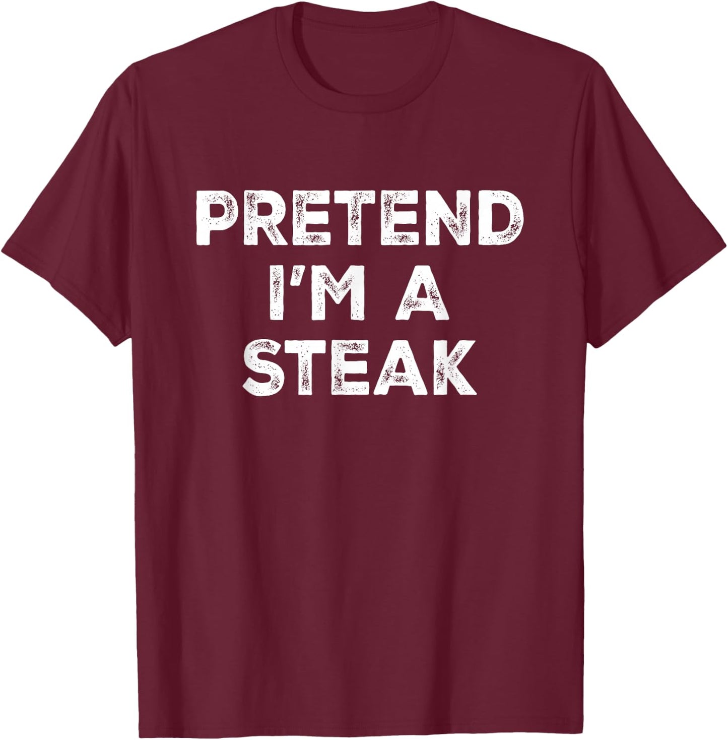 Pretend I'm A Steak Lazy Halloween Costume T-Shirt - T-Shirt | Maroon