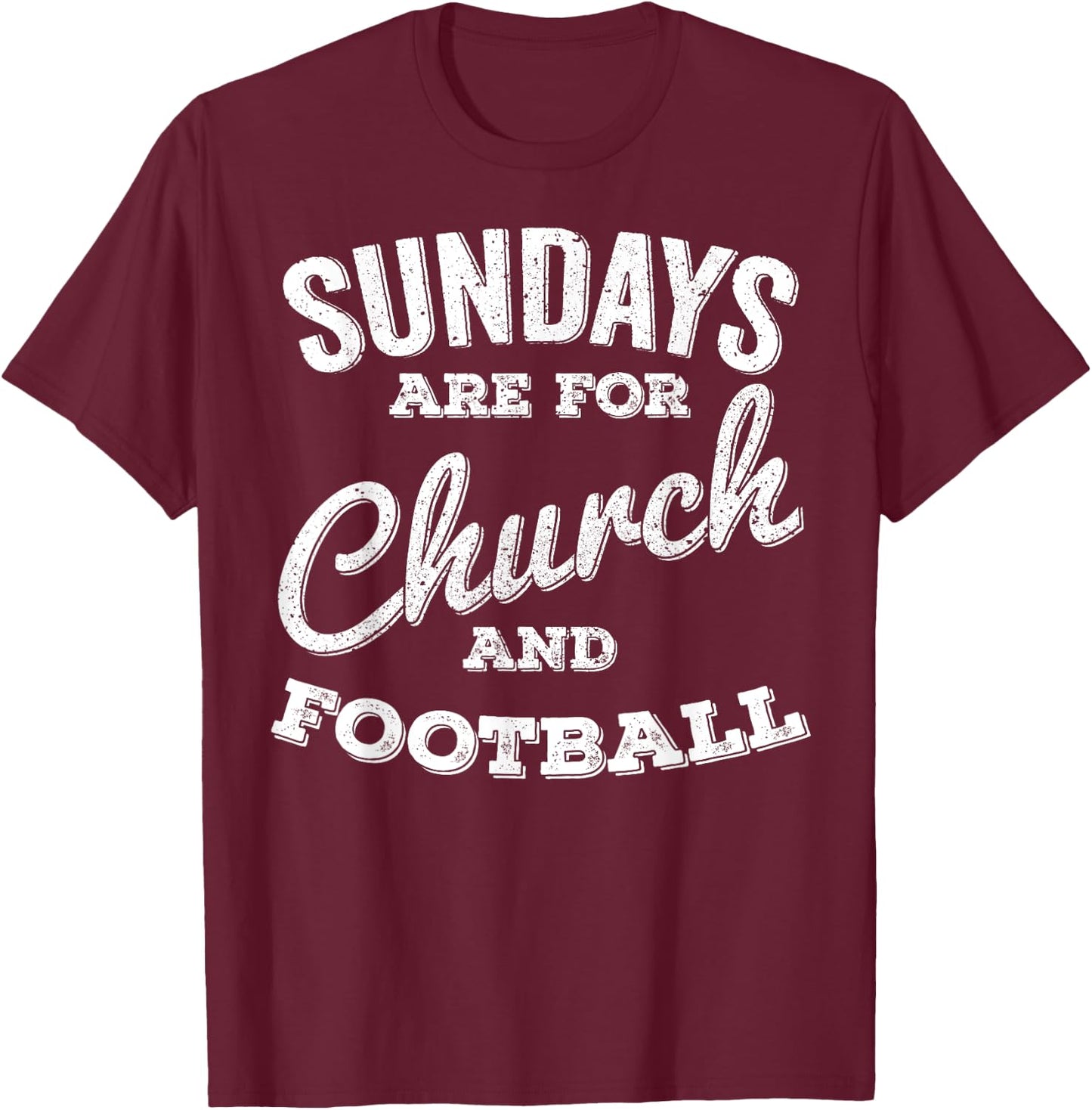 Sundays Are For Church and Football T-Shirt - T-Shirt | Maroon