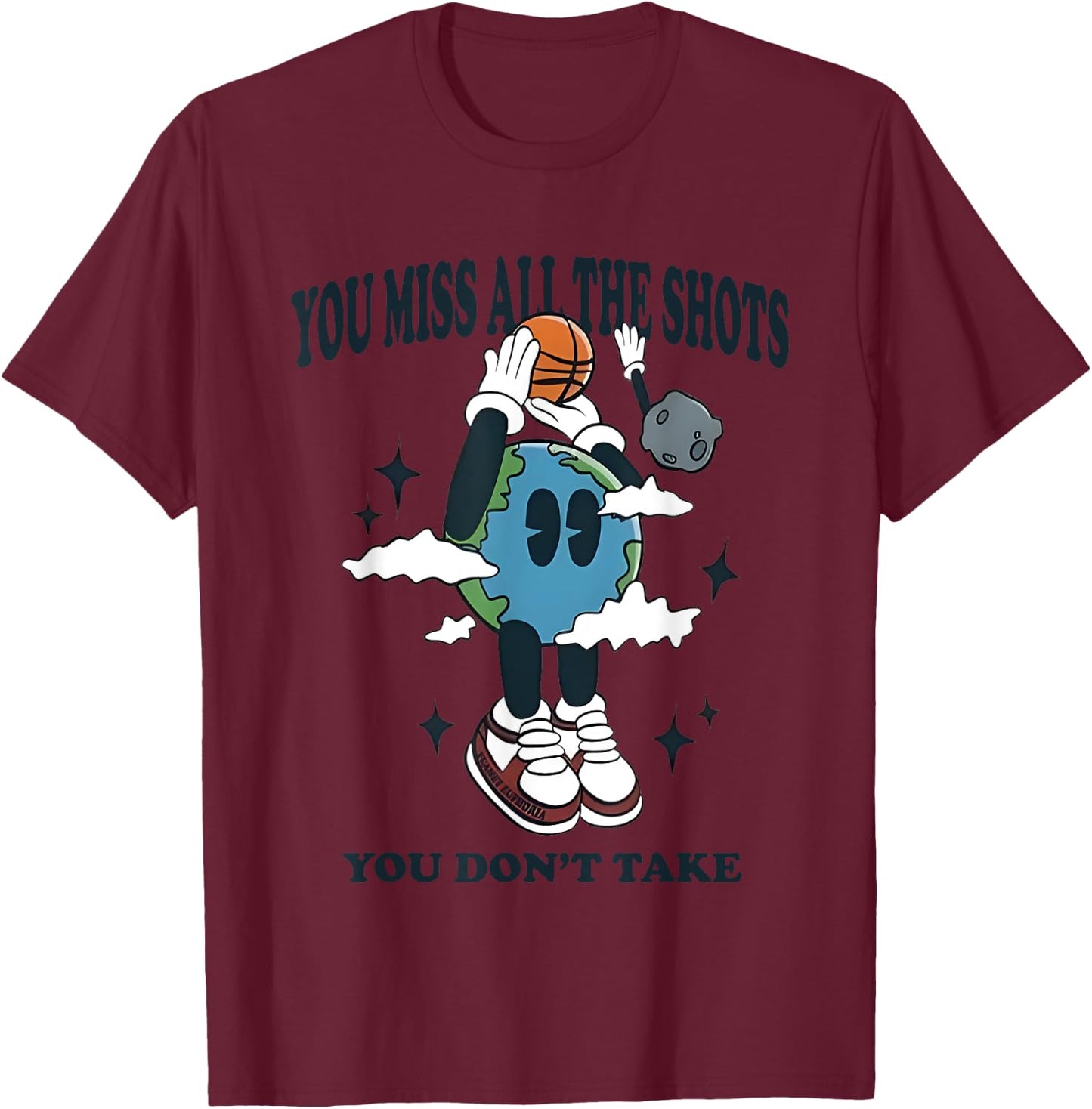 You Miss All The Shots You Don’t Take Basketball T-Shirt - T-Shirt | Maroon