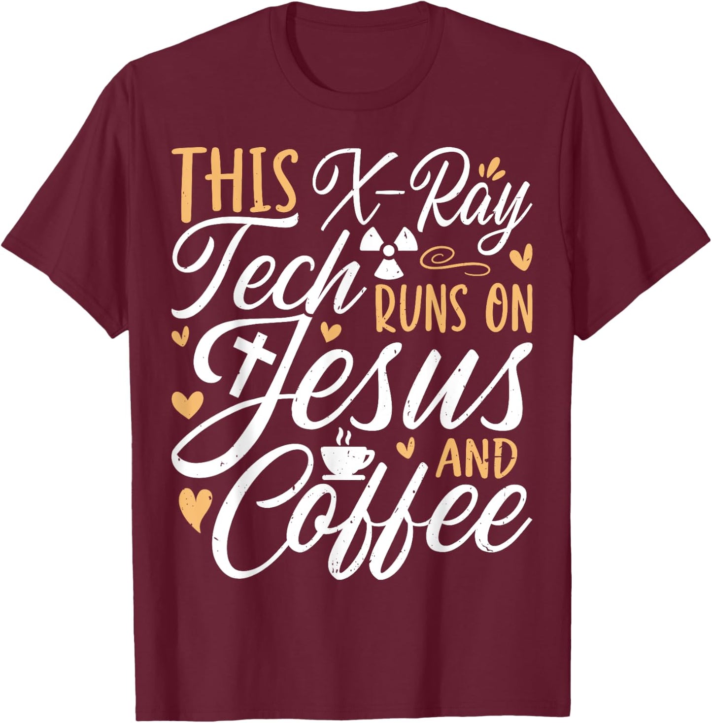 This X-Ray Tech Runs on Jesus & Coffee - Radiology Xary Tech T-Shirt - T-Shirt | Maroon