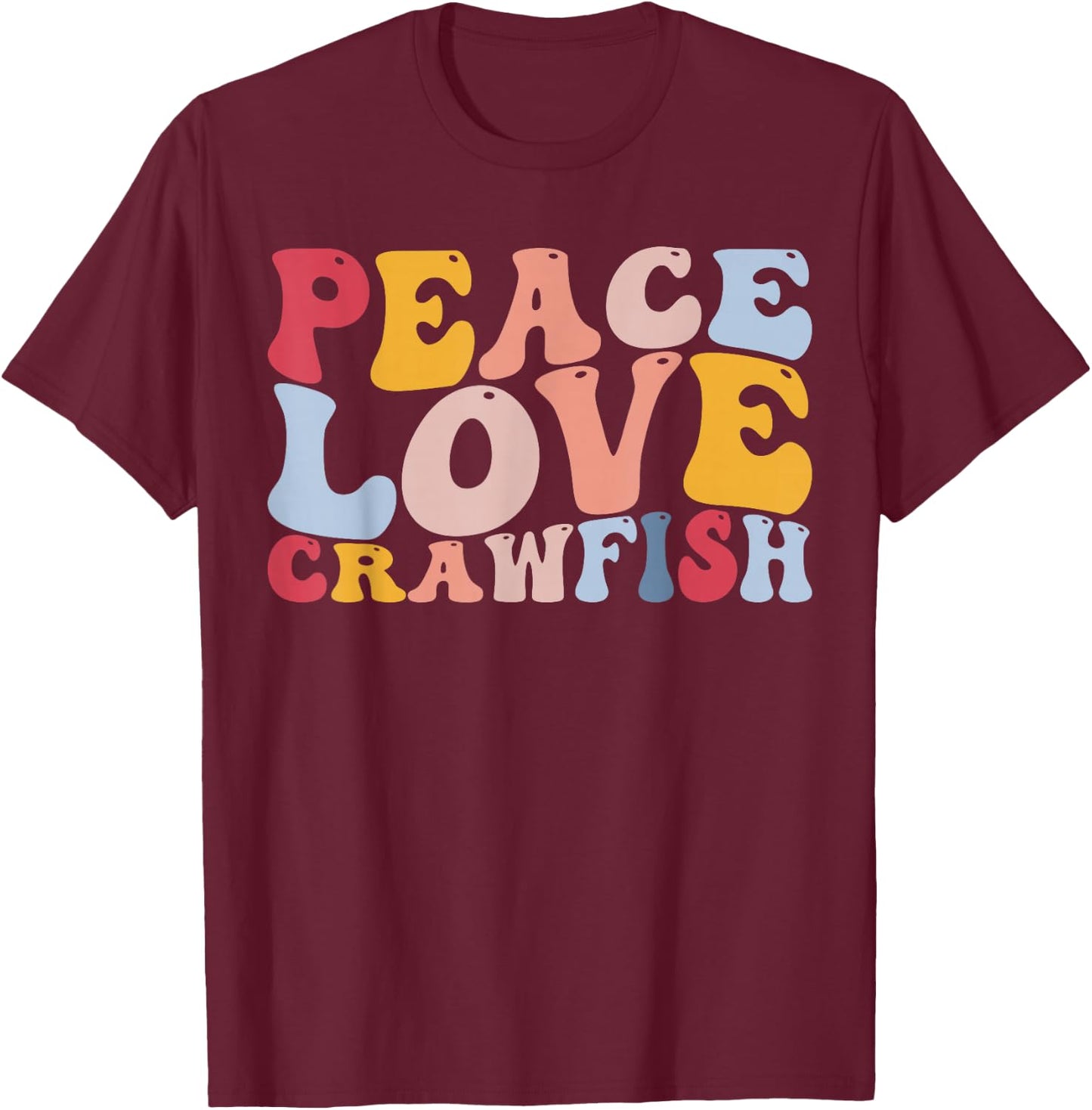 Peace Love Crawfish Crawfish Boil Crawfish Lover Cajun T-Shirt - T-Shirt | Maroon