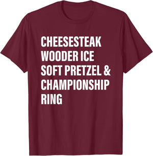 Cheesesteak Wooder Ice Soft Pretzel & Championship Ring T-Shirt - T-Shirt | Maroon