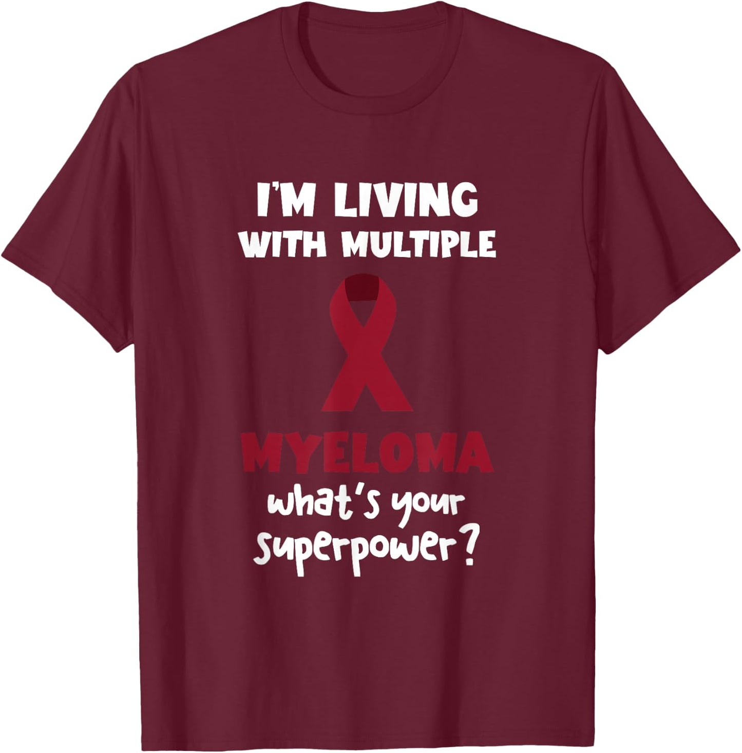 Multiple Myeloma Awareness Myeloma Superpower Blood Cancer T-Shirt - T-Shirt | Maroon