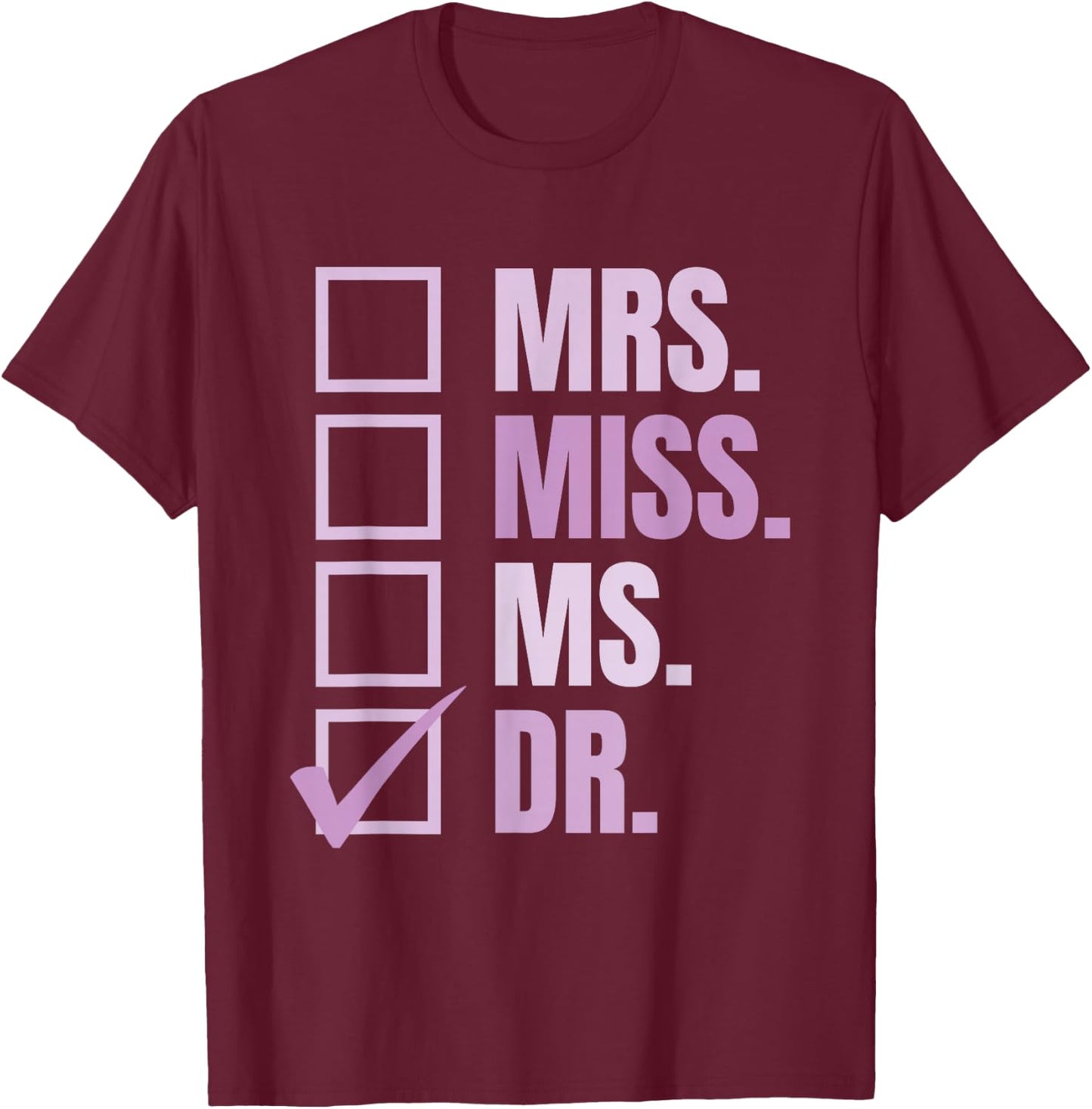 Mrs. Miss. Ms. Dr. Doctor of Education T-Shirt - T-Shirt | Maroon