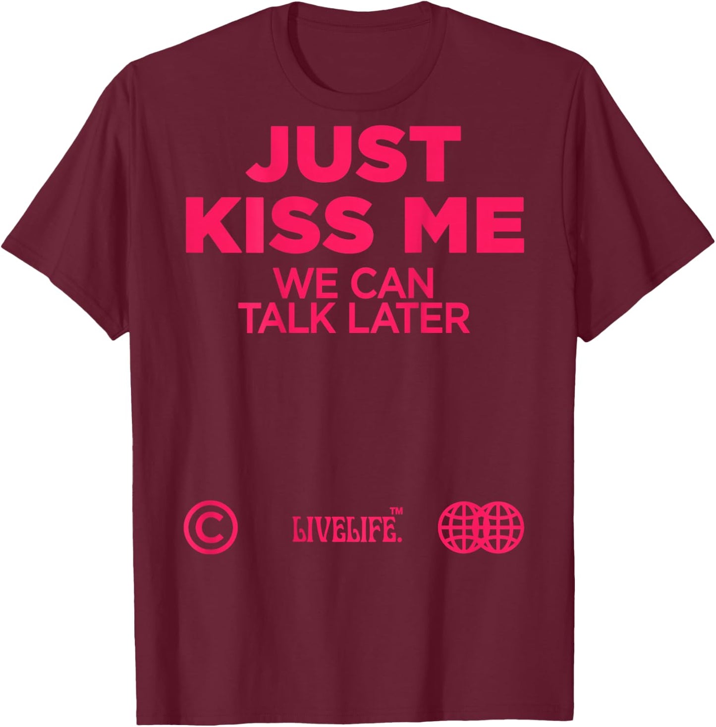 Just Kiss Me We Can Talk Later Love Valentine's Day Backprint , White T-Shirt - T-Shirt | Maroon