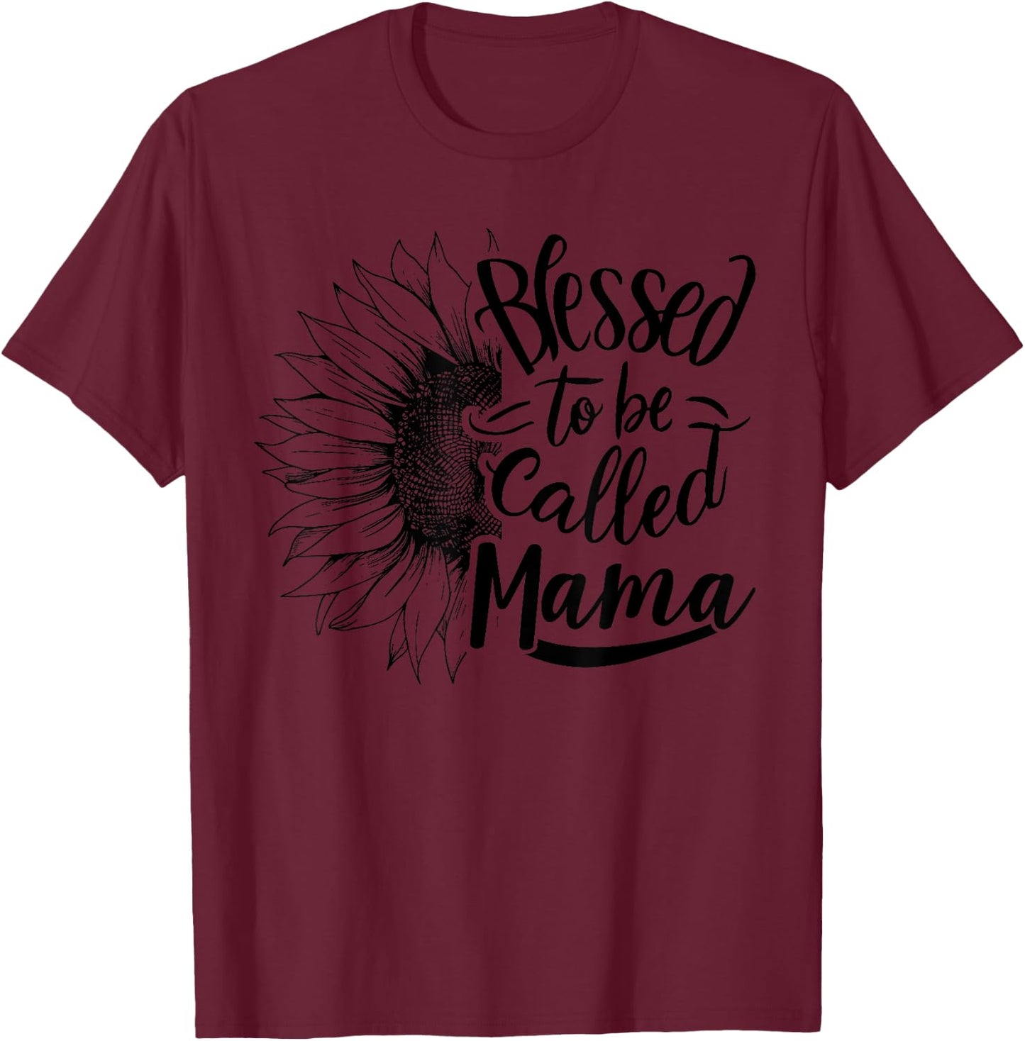 Blessed To Be Called Mama Sunflower Mothers Day T-Shirt - T-Shirt | Maroon