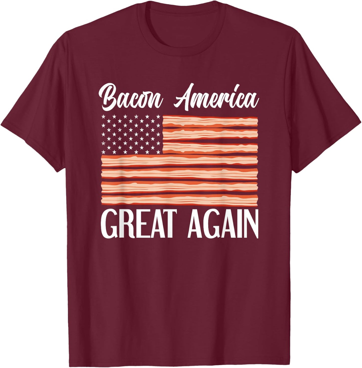 Bacon AMerica Great Again USA Flag Funny Bacon Lover Women Girls Kids Men T-Shirt - T-Shirt | Maroon