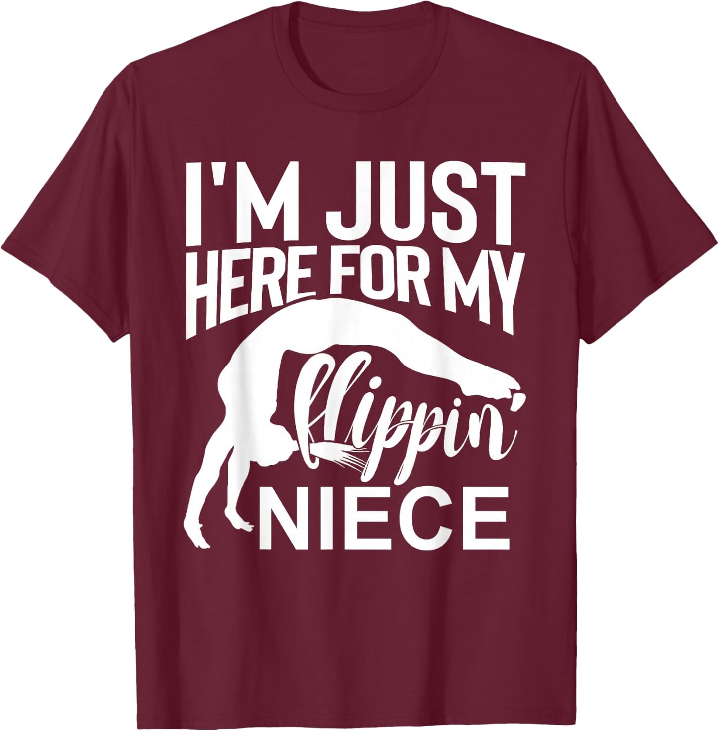 That's A Cool I'm Just Here For My Flippin' Niece Gymnastics Uncle Aunt Black Small Classic Fit Crew Collar Short Sleeve Cotton Polyester Women's Gymnastics T-Shirt - T-Shirt | Maroon