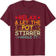 Professional Pot Stirrer Quote for a Pot stirrer T-Shirt - T-Shirt | Maroon