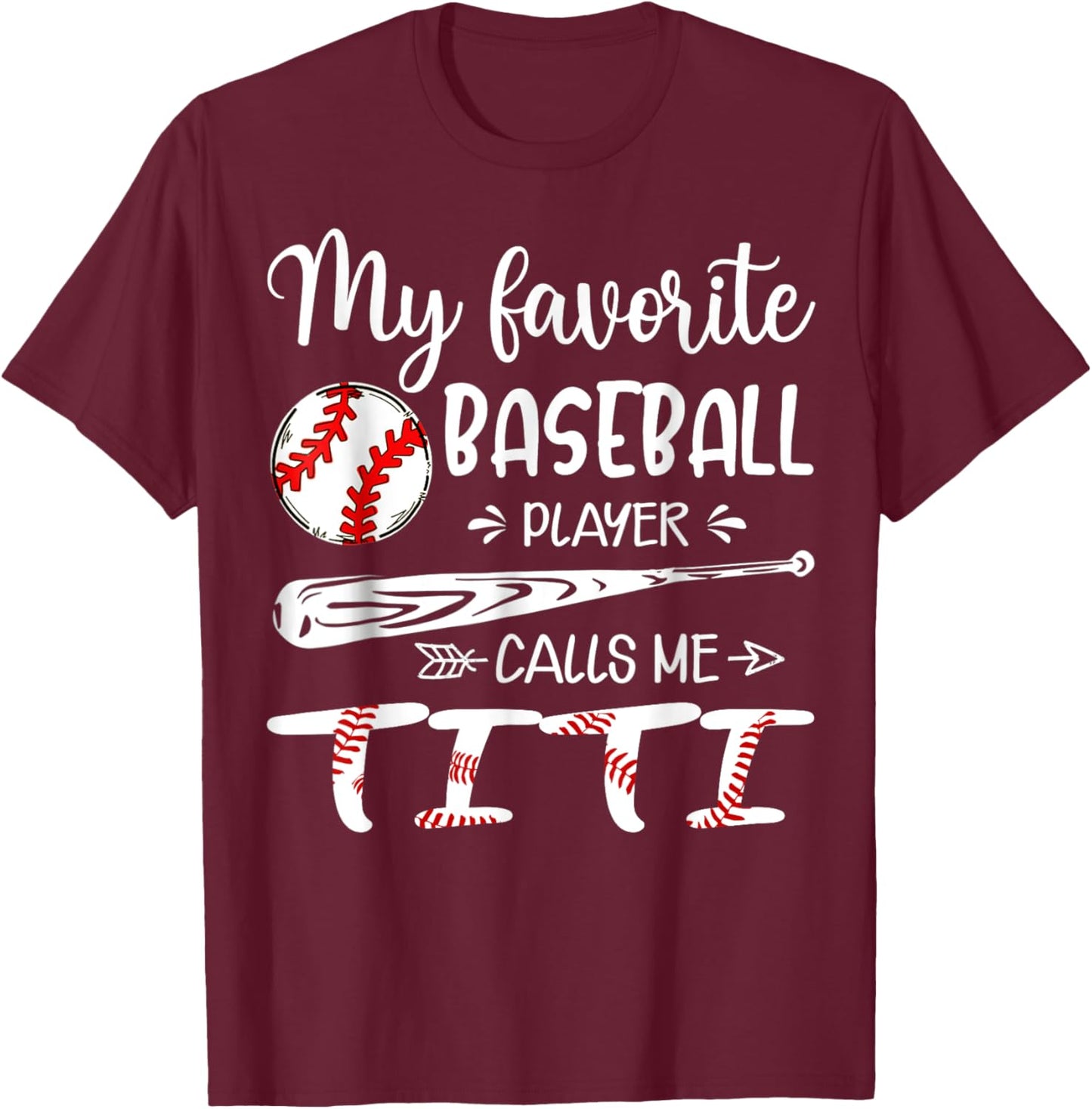 My Favorite Baseball Player Calls Me Titi T-Shirt - T-Shirt | Maroon