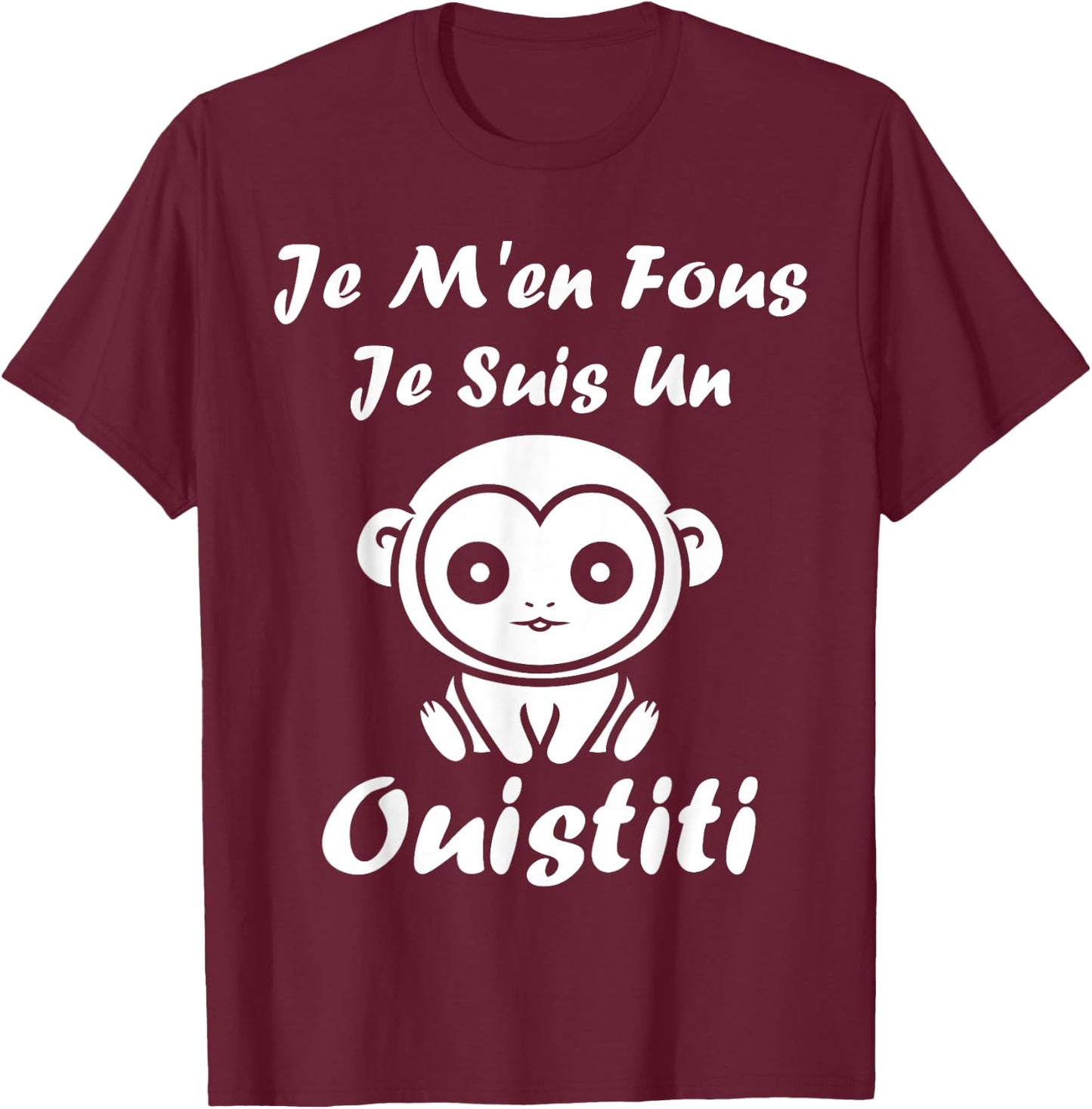 Little Animals Monkey Humour Je m'en Fous Je suis Un Ouistiti T-Shirt - T-Shirt | Maroon